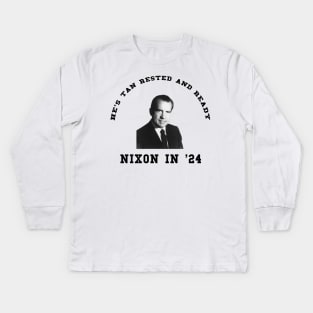 He's Tan, Rested, and Ready - Nixon 2024 Kids Long Sleeve T-Shirt